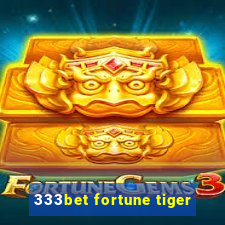 333bet fortune tiger